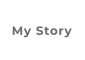 My Story