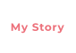 My Story