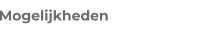 Mogelijkheden