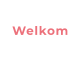 Welkom